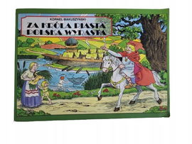 Za króla Piasta Polska wyrasta Makuszyński