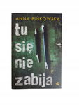 Tu się nie zabija Bińkowska