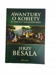 Awantury o kobiety w Polsce szlacheckiej Besala