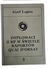 Dyplomaci II RP w świetle raportów quai d'orsay Ła