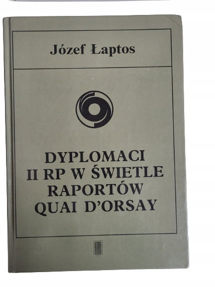 Dyplomaci II RP w świetle raportów quai d'orsay Ła