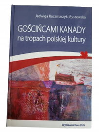 Gościńcami Kanady na tropach polskiej kultury Kacz