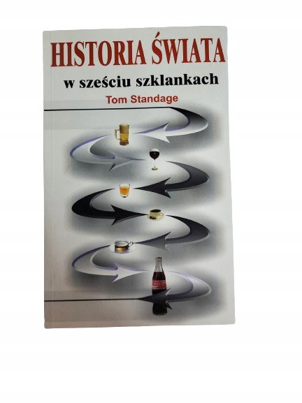 Historia świata w sześciu szklankach Standage