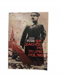 Na zachód po trupie Polski Musiał