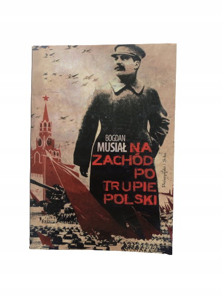 Na zachód po trupie Polski Musiał