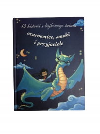 Czarownice smoki i przyjaciele 13 historii z bajko