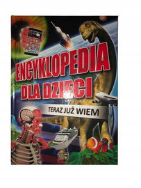 Encyklopedia dla dzieci Teraz już wiem