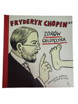 Fryderyk Chopin zdrów chłopczyna