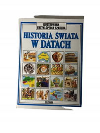 Historia świata w datach Ilustrowana encyklopedia