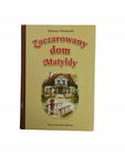 Zaczarowany dom Matyldy Niemycki