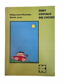 Żeby chciało się chcieć Płócińska