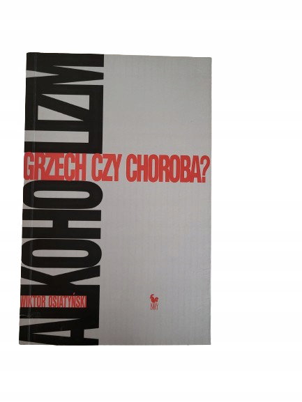 Alkoholizm grzech czy choroba Osiatyński