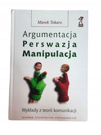 Argumentacja perswazja manipulacja Tokarz