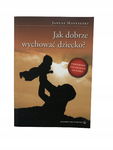 Jak dobrze wychować dziecko Mastalski