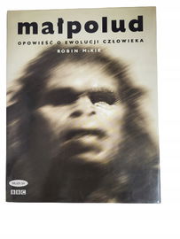 Małpolud opowieśc o ewolucji człowieka Mckie