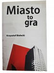 Miasto to gra Bielecki