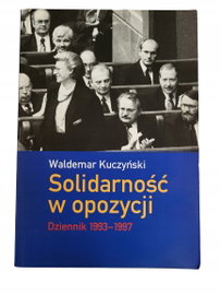 Solidarność w opozycji dziennik 1993-1997 Kuczyński