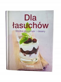 Dla łasuchów słodkie przysmaki i desery