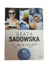 I jak tu nie jeść Sadowska