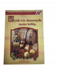 Wyrób win domowych moim hobby Kwapisz