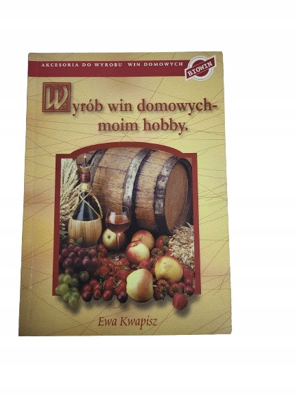 Wyrób win domowych moim hobby Kwapisz