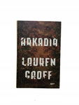 Arkadia Lauren Groff