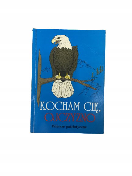 Kocham cię ojczyzno Wiersze patriotyczne
