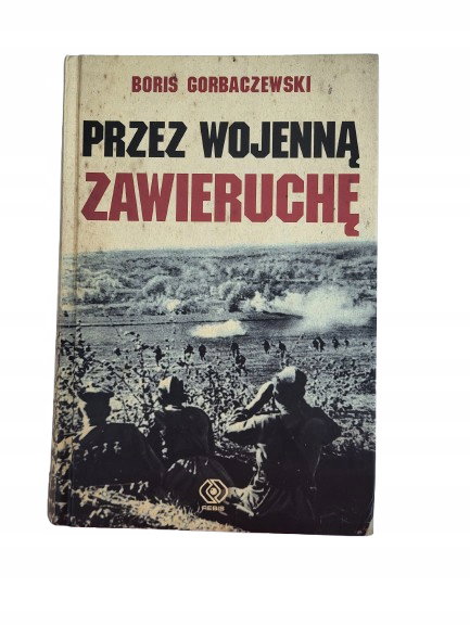 Przez wojenną zawieruchę Gorbaczewski