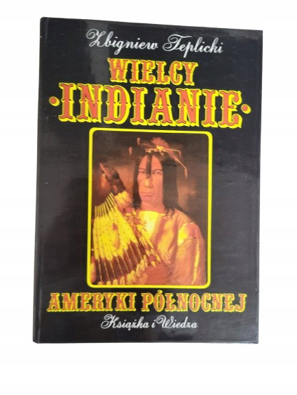 Wielcy Indianie Ameryki Północnej Teplicki
