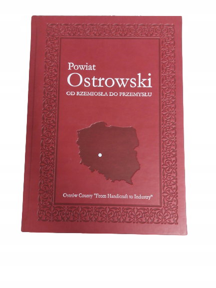 Powiat Ostrowski od rzemiosła do przemysłu