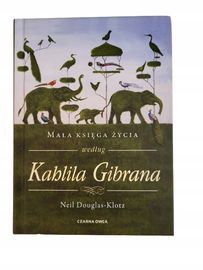 Mała księga życia Kahlila Gibrana Douglas-Klotz