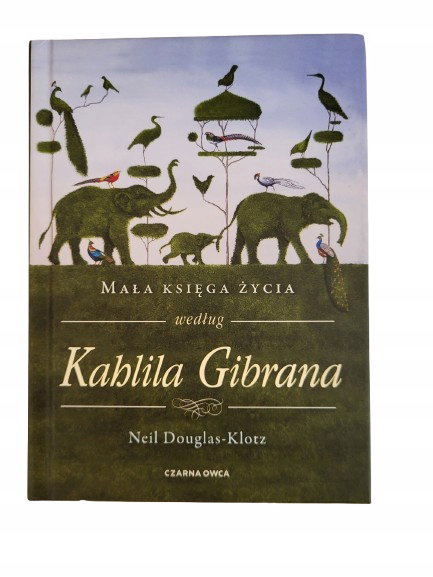 Mała księga życia Kahlila Gibrana Douglas-Klotz