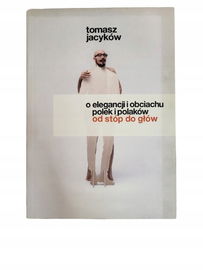 O elegancji i obciachu Polek i Polaków od stóp do głów Jacyków