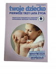 Twoje dziecko pierwsze trzy lata