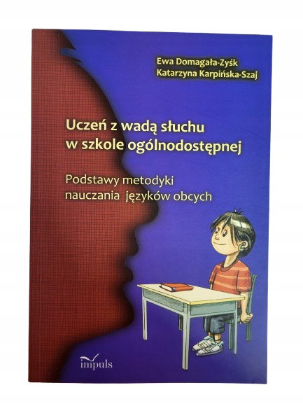 Uczeń z wadą słuchu w szkole ogólnodostępnej Domagała-Zyśk