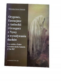 Orygenes Eustacjusz z Antiochii i Grzegorz z Nyssy o wywoływaniu duchów