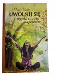 Uwolnij się i wyjdź światu naprzeciw Walsh