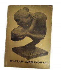 Wacław Szymanowski 1859-1930 malarstwo rzeźba
