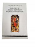 Umiłowanie Jezusa Chrystysusa w życiu codziennym Liguori