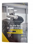 Ja nie leczę ja uzdrawiam Janiszewska