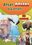 Atlas Polski dla Dzieci. Mapa Ciekawostki o Polsce 32 Strony + 50 Naklejek