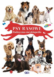 Psy Rasowe. Podręczna Encyklopedia dla Dzieci 96 stron