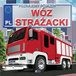 Poznajemy Pojazdy. Wóz Strażacki Twarda Oprawa