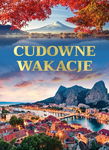 Cudowne Wakacje Książka Podróżnicza Ciekawostki ze Świata 160 Stron
