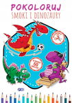 Pokoloruj. Smoki I Dinozaury - Kolorowanka
