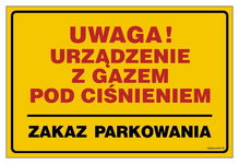 Uwaga! Urządzenie z gazem pod ciśnieniem zakaz parkowania TABLICA 400 X 300