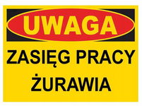 UWAGA  zasięg pracy żurawia tablica 350X250 ostrzegawcza budowlana ZNAK PCV