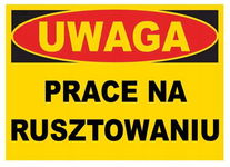 Uwaga Prace na rusztowaniu -tablica 350X250 ostrzegawcza budowlana ZNAK PCV