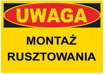 UWAGA Montaż rusztowania - tablica 350x250 znak ostrzegawczy budowlany BHP