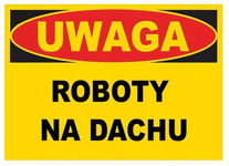 UWAGA Roboty na dachu - tablica 350X250 ostrzegawcza budowlana ZNAK PCV